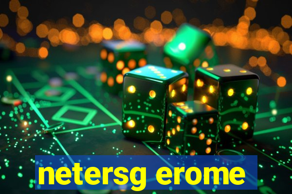 netersg erome